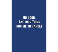 Oh Good, Another Thing for Me to Handle.
