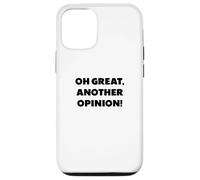 "Oh great, another opinion", funny sayings Case for iPhone 12/12 Pro