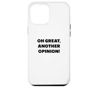 "Oh great, another opinion", funny sayings Case for iPhone 12 Pro Max