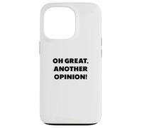 "Oh great, another opinion", funny sayings Case for iPhone 13 Pro