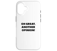 "Oh great, another opinion", funny sayings Case for iPhone 16