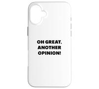 "Oh great, another opinion", funny sayings Case for iPhone 16 Plus