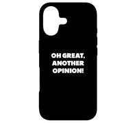 "Oh great, another opinion", funny sayings Case for iPhone 17