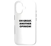 "Oh great, another opinion", funny sayings Case for iPhone 17