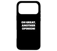 "Oh great, another opinion", funny sayings Case for iPhone 17 Pro Max