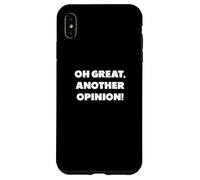 "Oh great, another opinion", funny sayings Case for iPhone XS Max