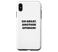 "Oh great, another opinion", funny sayings Case for iPhone XS Max