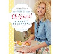 Oh Gussie!: Cooking and Visiting in Kimberly's Southern Kitchen