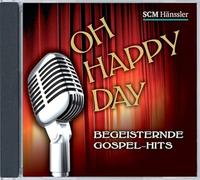 Oh Happy Day: Begeisternde Gospel-Hits