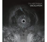 OH HIROSHIMA - OSCILLATION [VINYL]
