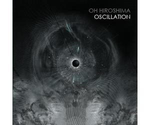 Oh Hiroshima - Oscillation