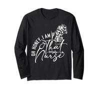 Oh Honey I’m That Nurse Funny Nurse Life Sarcastic Nursing Long Sleeve T-Shirt