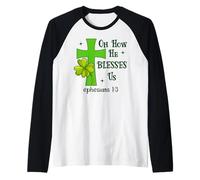 Oh How He Blesses Us Ephesian1:3 Bible Christian St Patricks Raglan Baseball Tee