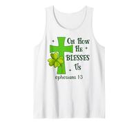 Oh How He Blesses Us Ephesian1:3 Bible Christian St Patricks Tank Top