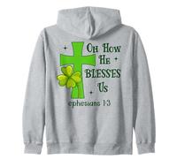 Oh How He Blesses Us Ephesian1:3 Bible Christian St Patricks Zip Hoodie