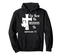 Oh How He Blesses Us Sign Ephesian 1:3 Christian St Patricks Pullover Hoodie