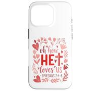 Oh How He Loves Us - Eph. 2:4-8 Case for iPhone 16 Pro
