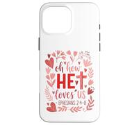 Oh How He Loves Us - Eph. 2:4-8 Case for iPhone 16 Pro Max