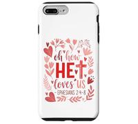 Oh How He Loves Us - Eph. 2:4-8 Case for iPhone 7 Plus/8 Plus