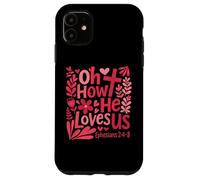 Oh How He Loves Us Ephesians 2 4 8 Christian Floral Faith Case for iPhone 11