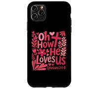Oh How He Loves Us Ephesians 2 4 8 Christian Floral Faith Case for iPhone 11 Pro Max
