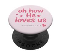 Oh How He Loves Us Ephesians Christian Faith Bible Verse PopSockets Adhesive PopGrip