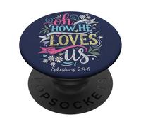 Oh How He Loves Us Ephesians Christian Faith Bible Verse PopSockets Adhesive PopGrip