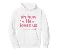 Oh How He Loves Us Ephesians Christian Faith Bible Verse Pullover Hoodie