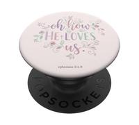 Oh How He Loves Us Ephesians Christian Faith Floral PopSockets Adhesive PopGrip
