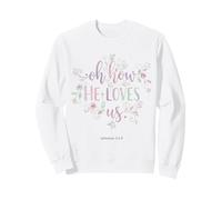 Oh How He Loves Us Ephesians Christian Faith Floral Sweatshirt