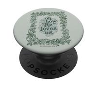 Oh How He Loves Us Ephesians Christian Floral Verse PopSockets Adhesive PopGrip