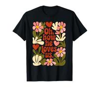 Oh How he Loves us Jesus T-Shirt