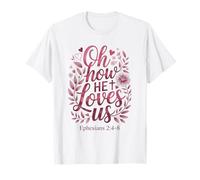 Oh How He Loves Us Valentine's Day Christian Jesus Bible T-Shirt