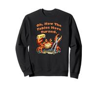 Oh, How The Tables Have Turned, Funny Crab Sweatshirt