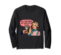 Oh I Don't Drink Just Drugs for Me Thanks Long Sleeve T-Shirt