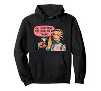 Oh I Don't Drink Just Drugs For Me Thanks Pullover Hoodie