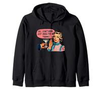 Oh I Don't Drink Just Drugs For Me Thanks Zip Hoodie