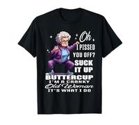 Oh I Pissed You Off Suck It Up Buttercup I'm A Cranky Funny T-Shirt