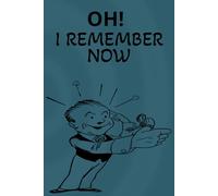 OH! I REMEMBER NOW: A Logbook and Notebook for Passwords and Notes