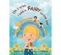 Oh I Wish I Was a Fairy for the Day