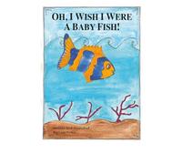 Oh, I Wish I Were A Baby Fish!