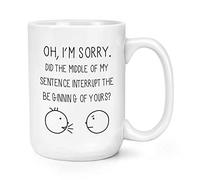 Oh I'm Sorry Quote 15oz Large Mug Cup