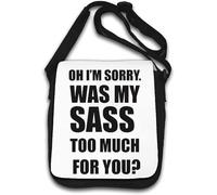 Oh I'm Sorry Was My Sass Too Much For You Shoulder Bag White