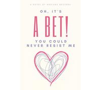 Oh, it's a Bet!: You could never resist me: 1