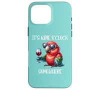 Oh Its Wine O Clock Drinking Parrot It's 5 O'Clock Somewhere Case for iPhone 16 Pro Max