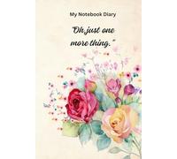 "Oh,just one more thing.": My Notebook Diary