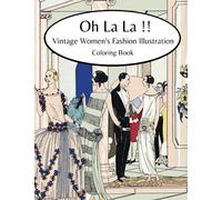 Oh La La!! Vintage Women's Fashion Illustration Coloring Book: 50 Magazine Illustrations from the 1920's - 1930's