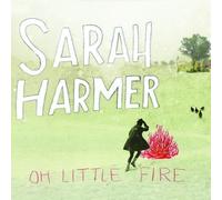 Oh Little Fire by Harmer, Sarah (2010) Audio CD