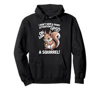 Oh Look a Squirrel Funny Quote Attention Span Men Women Pullover Hoodie