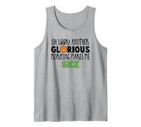 Oh Look another glorious morning makes me sick Tank Top